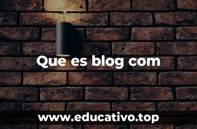 Que es blog com