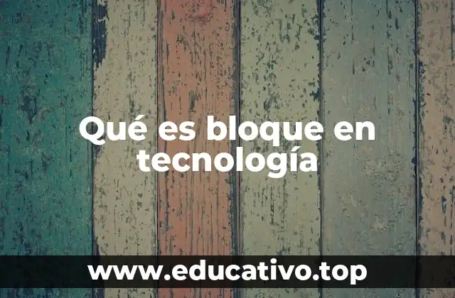 Qué es bloque en tecnología