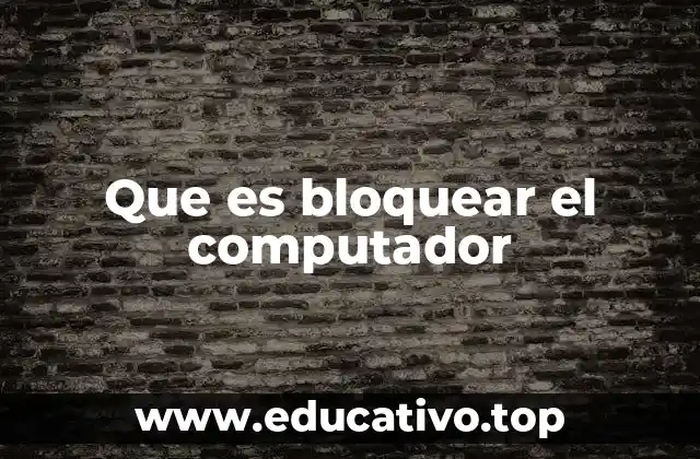 Que es bloquear el computador