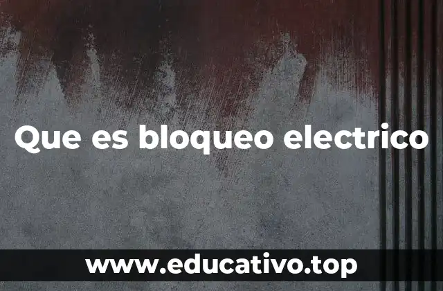 Que es bloqueo electrico
