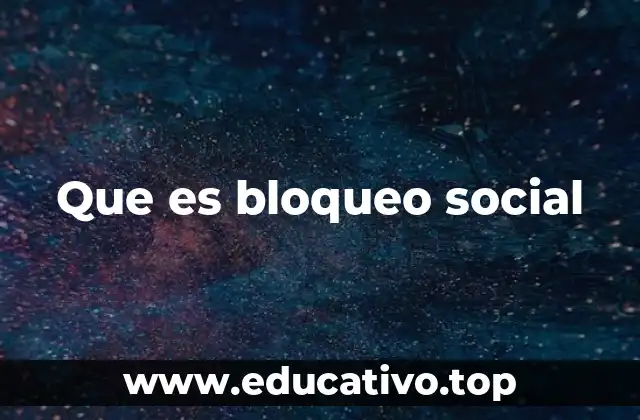 Que es bloqueo social