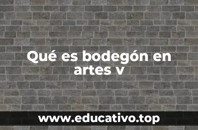Qué es bodegón en artes v