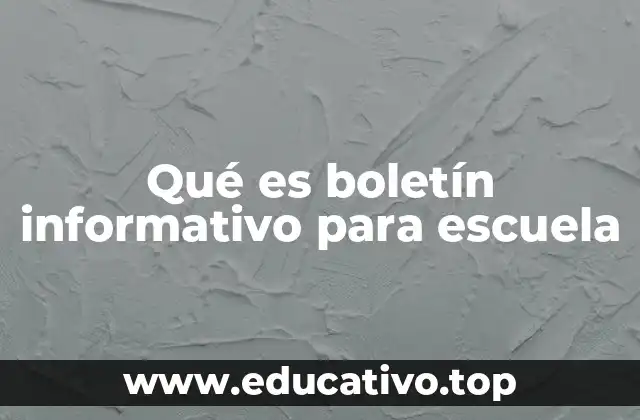 Qué es boletín informativo para escuela