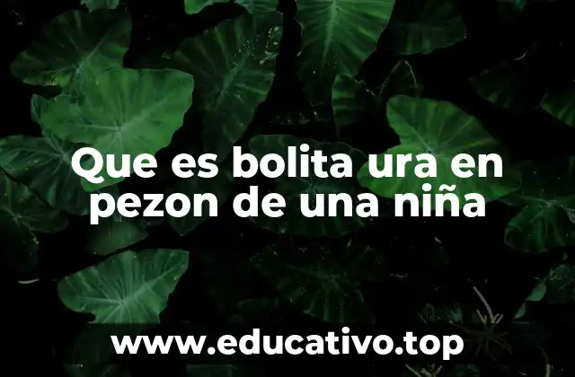 Que es bolita ura en pezon de una niña