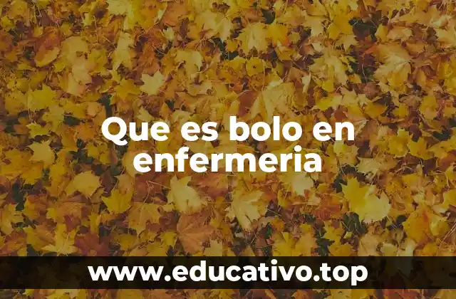 Que es bolo en enfermeria