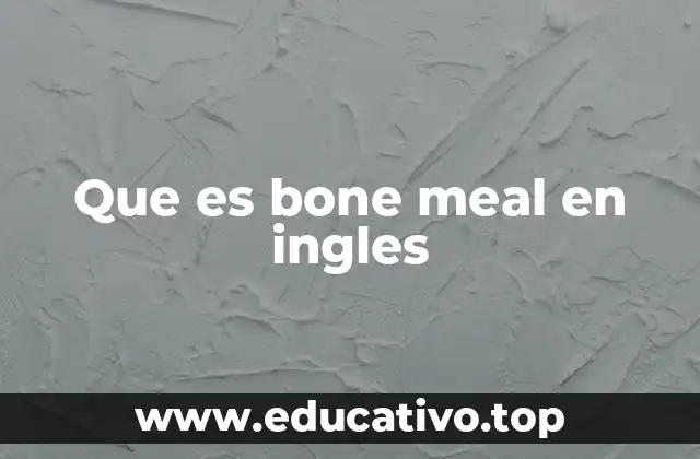 Que es bone meal en ingles