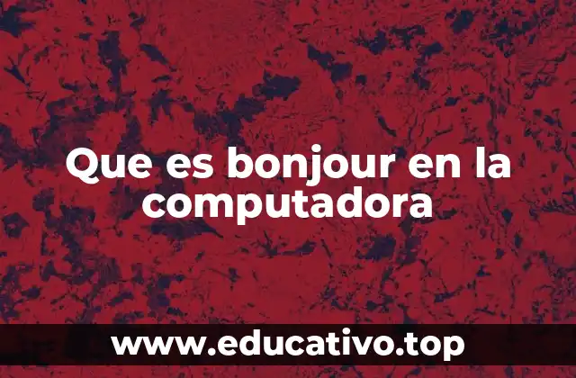 Que es bonjour en la computadora