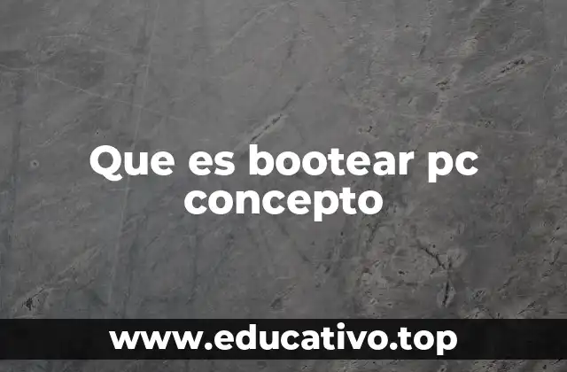 Que es bootear pc concepto