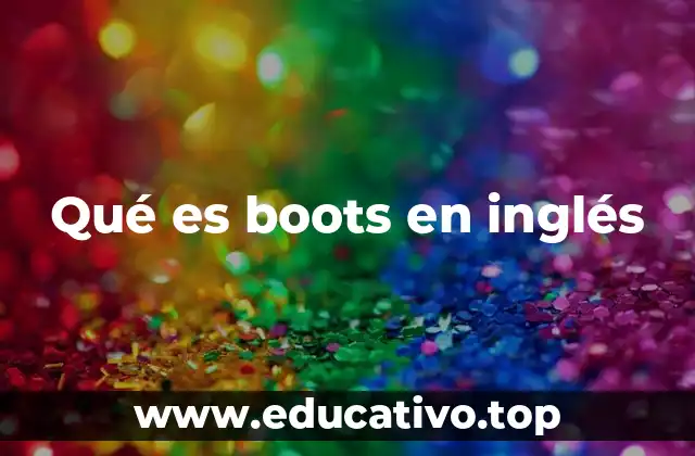 Qué es boots en inglés