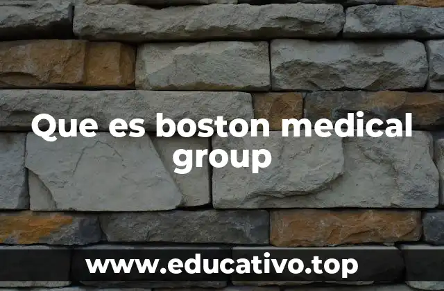 Que es boston medical group
