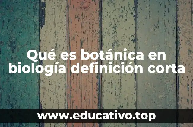 Qué es botánica en biología definición corta