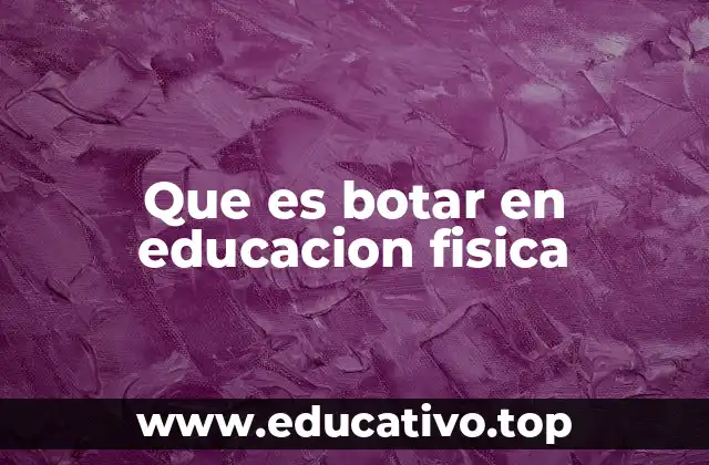 La importancia del botar en el desarrollo físico y técnico