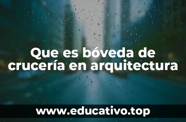 La bóveda de crucería como símbolo de la ingeniería arquitectónica