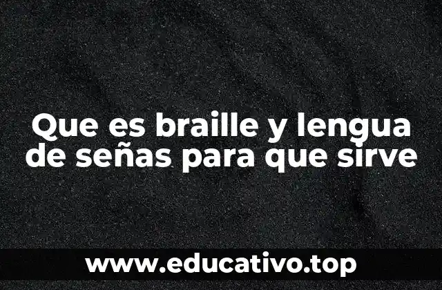 Que es braille y lengua de señas para que sirve