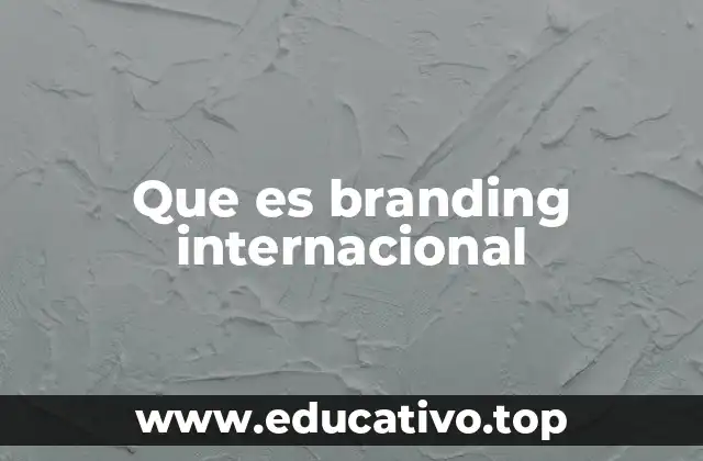 Que es branding internacional