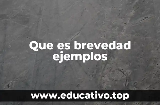 Que es brevedad ejemplos