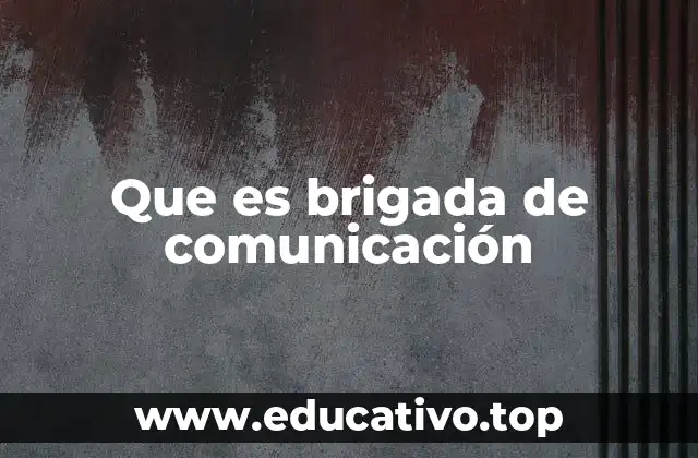 Que es brigada de comunicación
