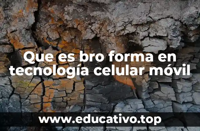 Que es bro forma en tecnología celular móvil