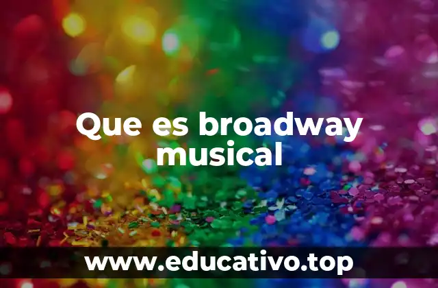 Que es broadway musical
