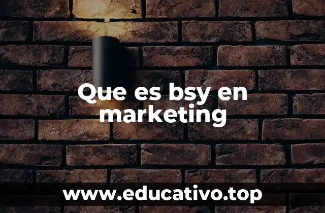 Que es bsy en marketing