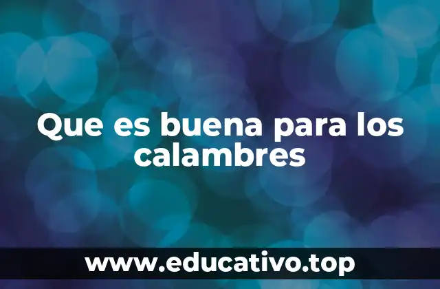 Que es buena para los calambres