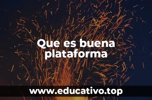 Que es buena plataforma