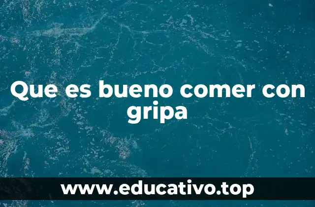 Que es bueno comer con gripa