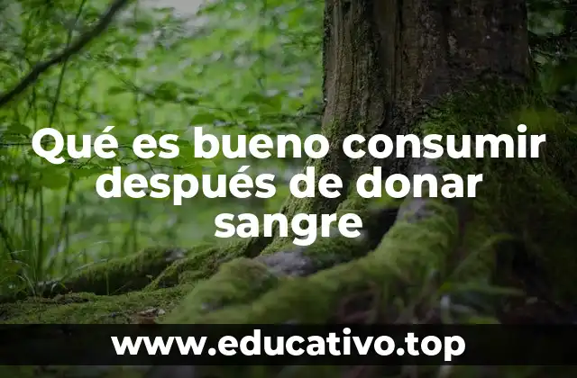 Qué es bueno consumir después de donar sangre