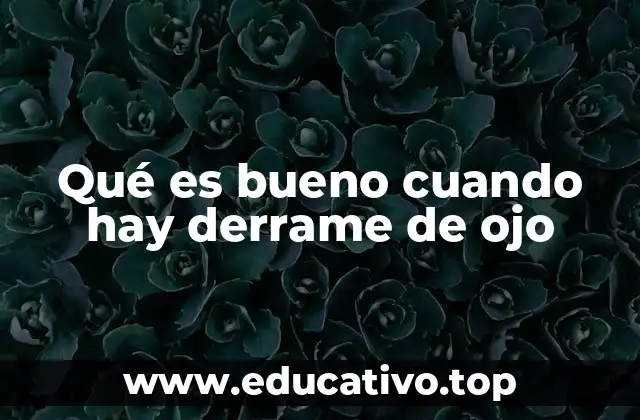 Qué es bueno cuando hay derrame de ojo