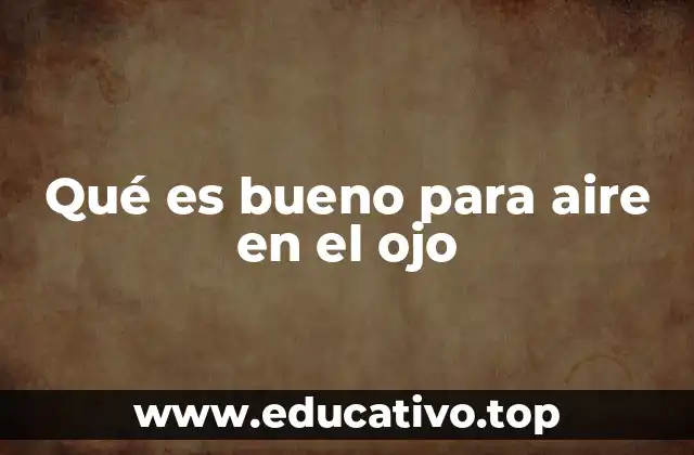 Qué es bueno para aire en el ojo