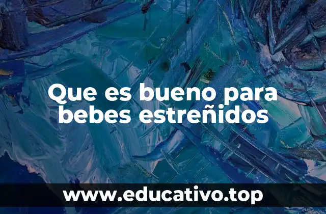 Que es bueno para bebes estreñidos