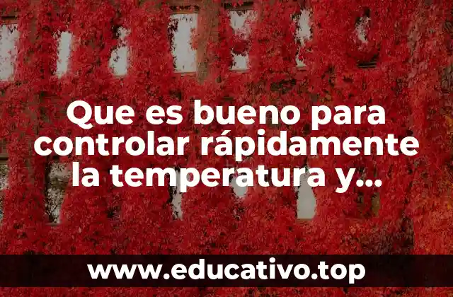 Que es bueno para controlar rápidamente la temperatura y escalofríos