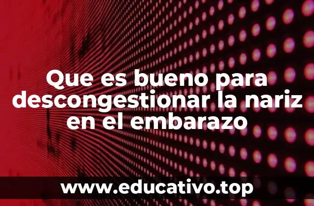 Que es bueno para descongestionar la nariz en el embarazo