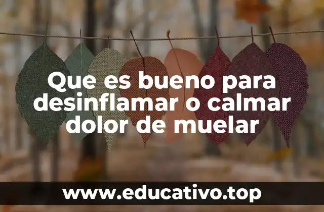Que es bueno para desinflamar o calmar dolor de muelar