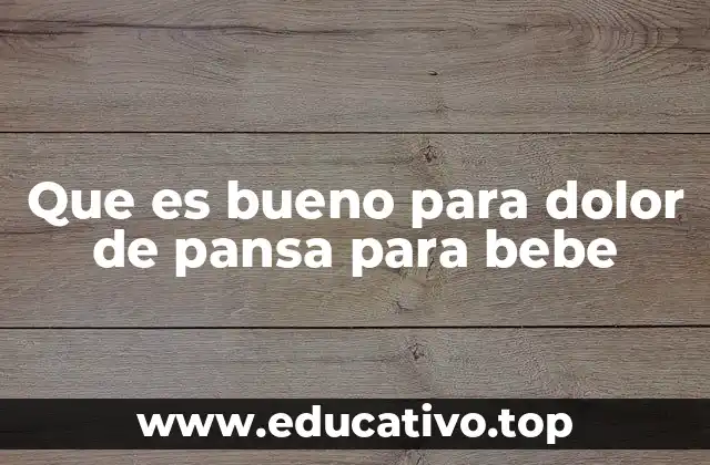 Que es bueno para dolor de pansa para bebe