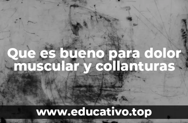 Cómo identificar el dolor muscular y las collanturas