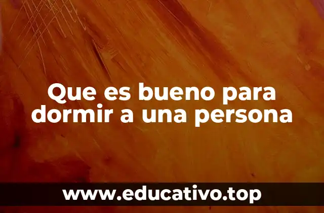 Que es bueno para dormir a una persona