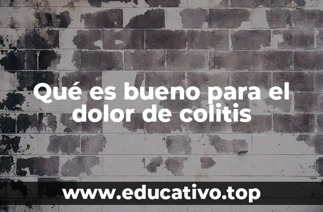 Qué es bueno para el dolor de colitis