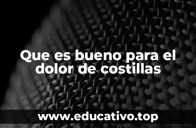 Que es bueno para el dolor de costillas