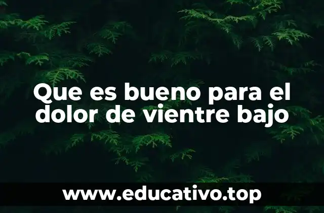 Que es bueno para el dolor de vientre bajo