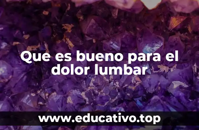 Que es bueno para el dolor lumbar