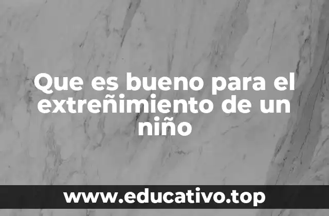 Que es bueno para el extreñimiento de un niño