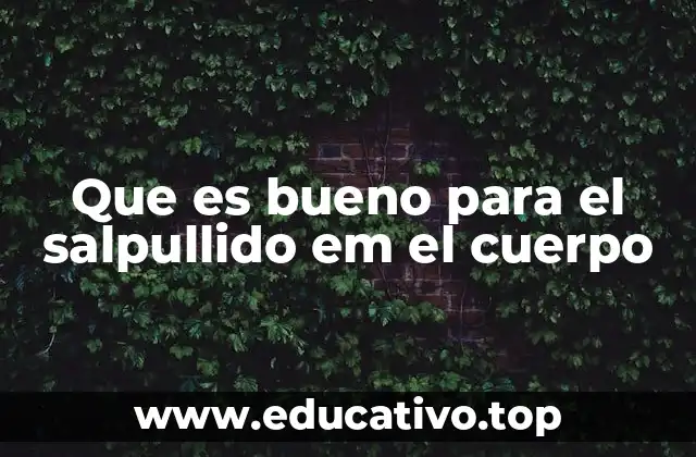 Que es bueno para el salpullido em el cuerpo
