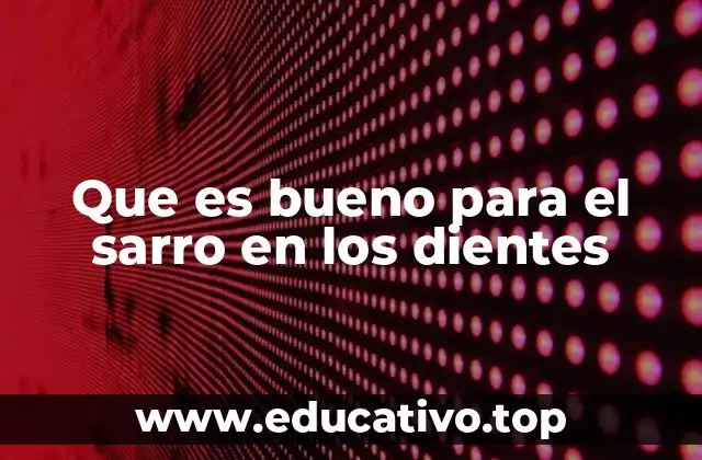 Que es bueno para el sarro en los dientes