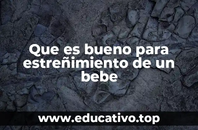 Alimentos que pueden aliviar el estreñimiento en bebés