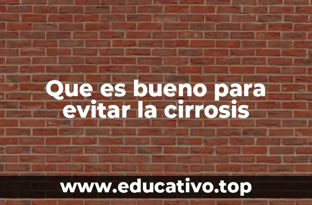 Que es bueno para evitar la cirrosis