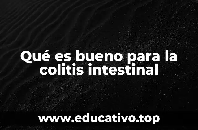 Qué es bueno para la colitis intestinal