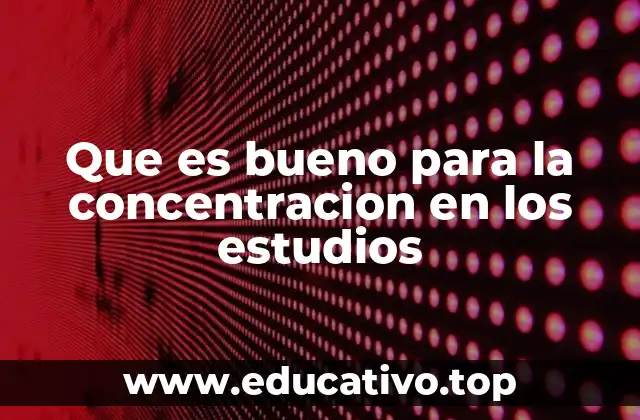 Hábitos diarios que potencian la atención académica