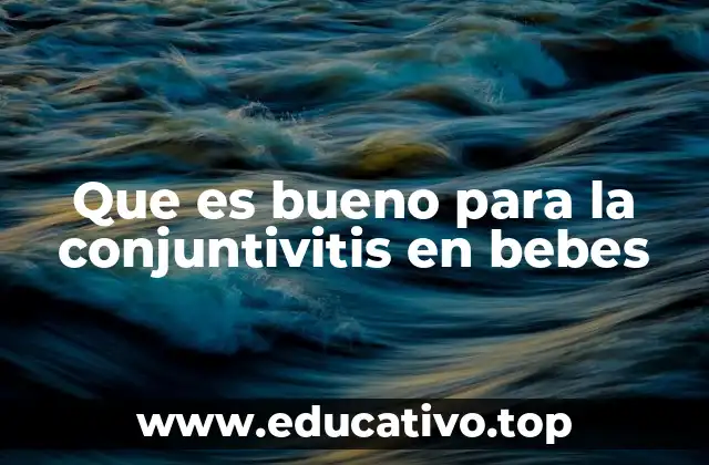Que es bueno para la conjuntivitis en bebes