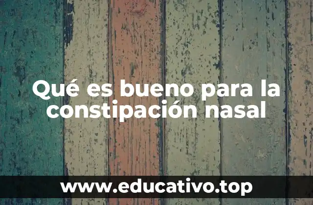 Qué es bueno para la constipación nasal